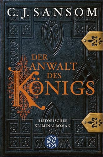 Der Anwalt des Königs: Historischer Kriminalroman (Shardlake-Reihe 3)
