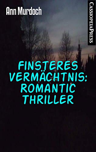 Finsteres Vermächtnis: Romantic Thriller: Cassiopeiapress Spannung