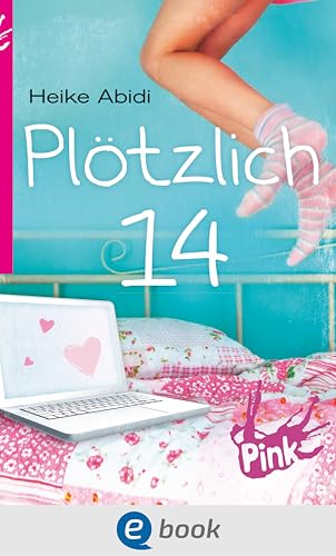 Plötzlich 14 (Alles, was Mädchen wissen sollten 2)