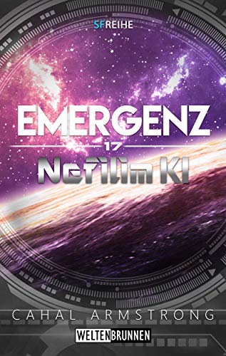 Nefilim KI 17: Emergenz: Science Fiction Reihe