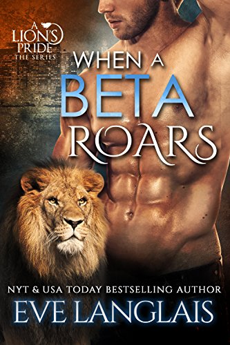 When A Beta Roars (A Lion's Pride Book 2)