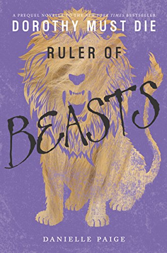 Ruler of Beasts (Dorothy Must Die Novella Book 6)