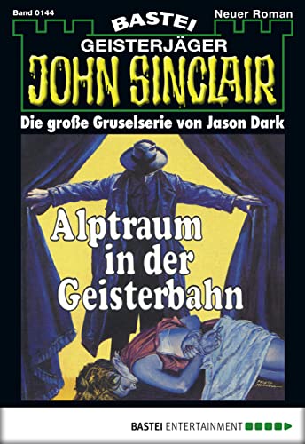 John Sinclair 144: Alptraum in der Geisterbahn