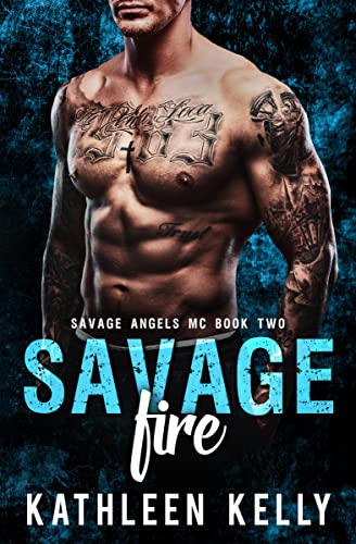 Savage Fire : Motorcycle Club Romance (Savage Angels MC Book 2)