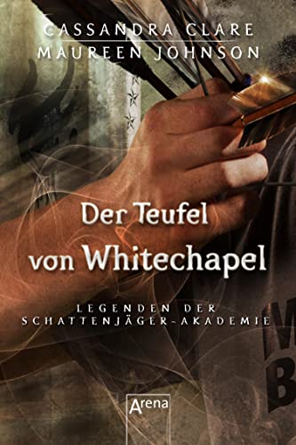 Der Teufel von Whitechapel: Legenden der Schattenjäger-Akademie (03)