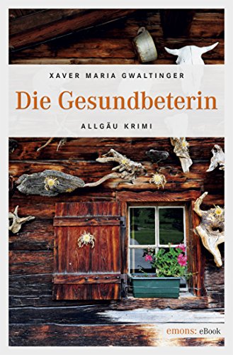 Die Gesundbeterin (Allgäu Krimi)