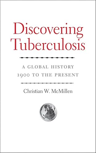 Discovering Tuberculosis: A Global History, 1900 to the Present