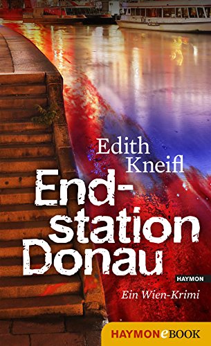 Endstation Donau: Ein Wien-Krimi (Katharina Kafka & Orlando-Krimis 4)