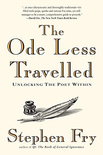 The Ode Less Travelled: Unlocking the Poet Within by Fry, Stephen (2007) Paperback