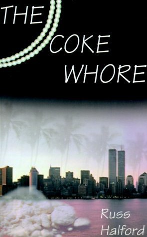 The Coke Whore by Halford, Russ (2000) Paperback