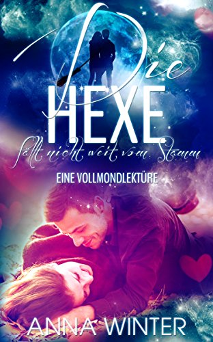 Die Hexe fällt nicht weit vom Stamm: Eine Vollmondlektüre (Mondzauber 2)