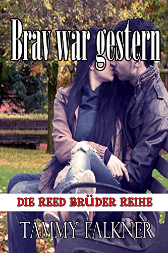 Brav war gestern (Die Reed Brüder Reihe 13)