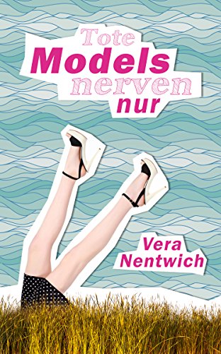 Tote Models nerven nur: Ein Fall für Biene Hagen