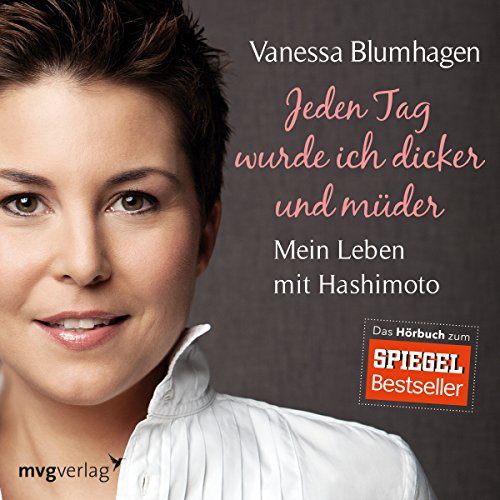 Jeden Tag wurde ich dicker und müder: Mein Leben mit Hashimoto
