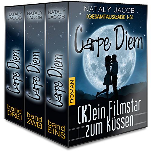 Carpe Diem ● (K)ein Filmstar zum Küssen 1 bis 3 | GESAMTAUSGABE (The Moviestar Saga)