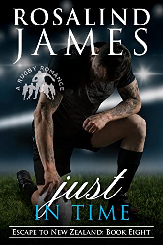 Just in Time: A Rugby Romance (Escape to New Zealand Book 8)