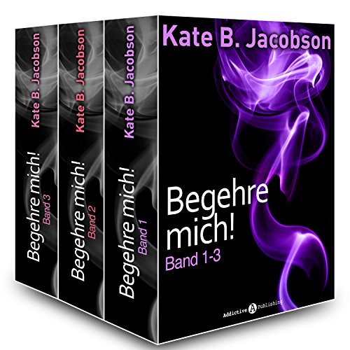 Begehre mich! - Band 1-3