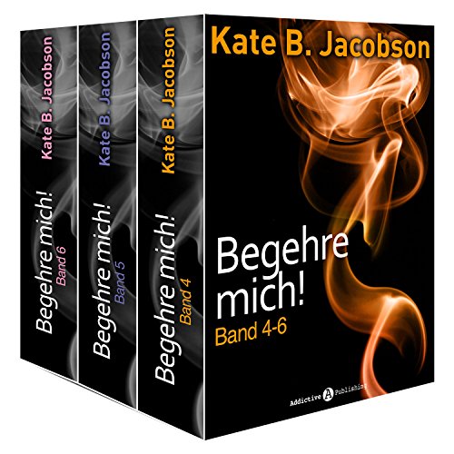 Begehre mich! - Band 4-6