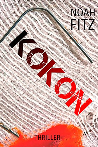 KOKON (Thriller) Noah Fitz (Ein-Mike-Wedekind-Thriller #1) (Ein Mike Wedekind Thriller)