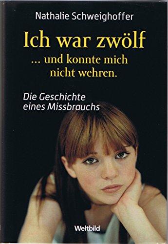 Ich war zwölf … und konnte mich nicht wehren - Die Geschichte eines Missbrauchs