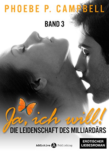 Ja, ich will! - band 3: Die Leidenschaft des Milliardärs