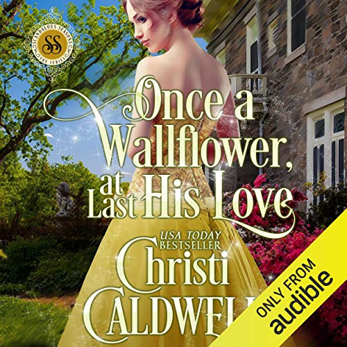 Once a Wallflower, at Last His Love: Scandalous Seasons, Book 6