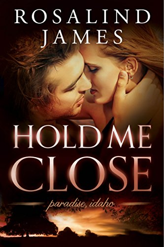 Hold Me Close (Paradise, Idaho Book 2)
