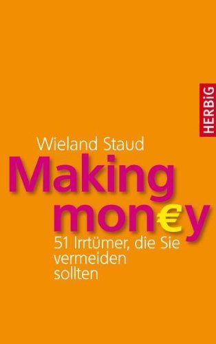Making Money: 51 Irrtümer, die Sie vermeiden sollten von Wieland Staud (17. Februar 2011) Broschiert