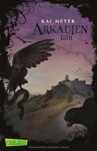 Arkadien-Reihe, Band 3: Arkadien fällt von Kai Meyer (25. Juli 2013) Taschenbuch