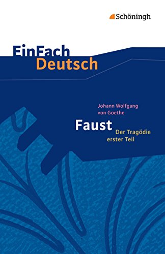 EinFach Deutsch Textausgaben: Johann Wolfgang von Goethe: Faust - Der Tragödie erster Teil - Neubearbeitung: Gymnasiale Oberstufe von Franz Waldherr (30. September 2013) Taschenbuch