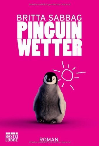 Pinguinwetter: Roman von Britta Sabbag (22. Juni 2012) Taschenbuch