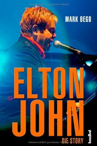 Elton John - Die Story von Mark Bego (1. Juni 2009) Gebundene Ausgabe