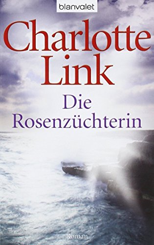 Die Rosenzüchterin: Roman von Charlotte Link (16. August 2010) Taschenbuch