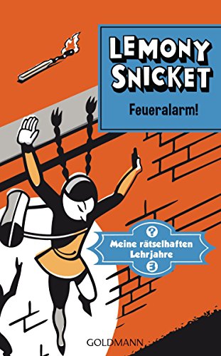 Feueralarm!: Meine rätselhaften Lehrjahre 3 - Roman (Meine rätselhaften Lehrjahre - in chronologischer Reihenfolge, Band 3) von Lemony Snicket (15. Juni 2015) Gebundene Ausgabe