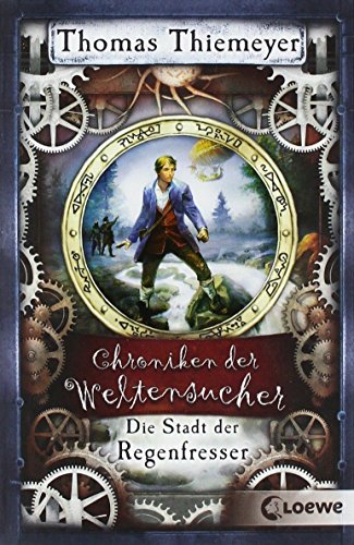 Chroniken der Weltensucher - Die Stadt der Regenfresser: Band 1 von Thomas Thiemeyer (1. März 2012) Broschiert