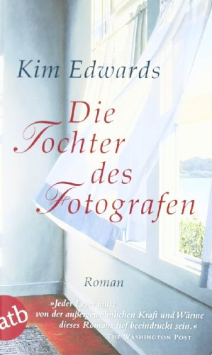 Die Tochter des Fotografen von Kim Edwards (2007) Taschenbuch