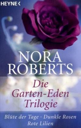 Die Garten-Eden-Trilogie: Blüte der Tage - Dunkle Rosen - Rote Lilien von Nora Roberts (2008) Taschenbuch