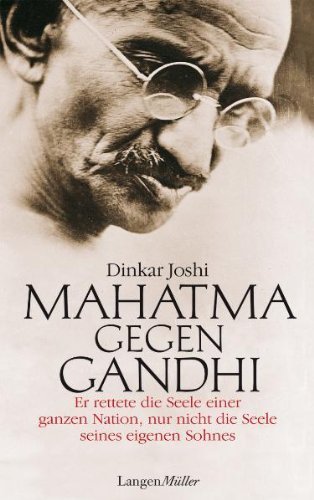 Mahatma gegen Gandhi: Basierend auf dem Leben von Harilal Gandhi, dem ältesten Sohn von Mahatma Gandhi von Dinkar Joshi (20. März 2009) Gebundene Ausgabe