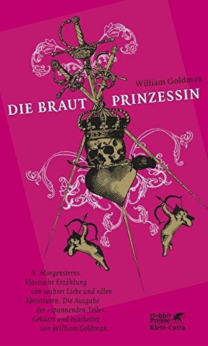 Die Brautprinzessin: S. Morgensterns klassische Erzählung von wahrer Liebe und edlen Abenteuern. Die Ausgabe der "spannenden Teile". (Hobbit Presse) von William Goldman (Dezember 2008) Gebundene Ausgabe