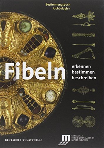 Fibeln: Erkennen - Bestimmen - Beschreiben von Landesstelle für die nichtstaatlichen Museen in Bayern (Herausgeber), Archäologisches Landesmuseum Baden-Württemberg (Herausgeber), LVR-Landesmuseum Bonn (Herausgeber), (1. März 2012) Broschiert
