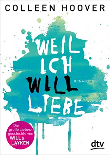 Weil ich Will liebe: Roman von Colleen Hoover (1. Mai 2014) Taschenbuch
