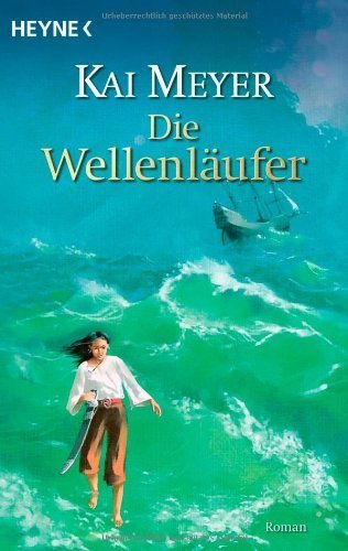 Die Wellenläufer: Roman (Die Wellenläufer-Trilogie, Band 1) von Kai Meyer (1. September 2009) Taschenbuch