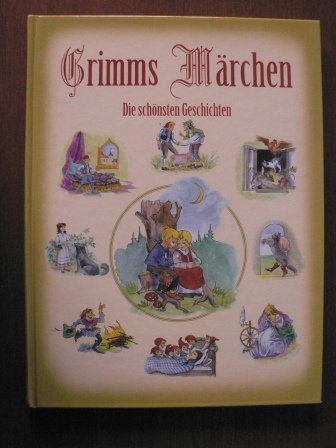 Grimms Märchen. Die schönsten Geschichten