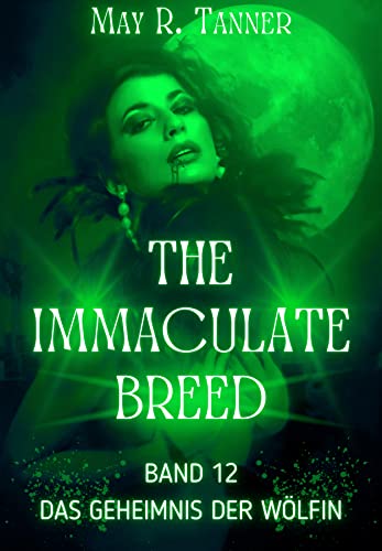 Das Geheimnis der Wölfin (The Immaculate Breed 12)