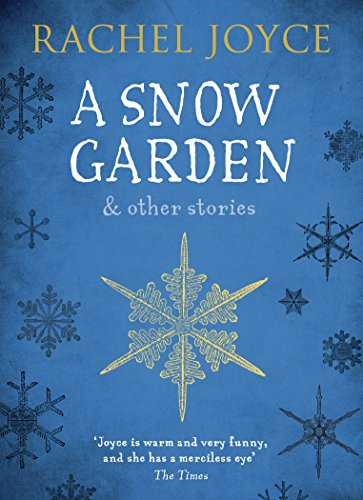 A Snow Garden and Other Stories: From the bestselling author of The Unlikely Pilgrimage of Harold Fry (English Edition)