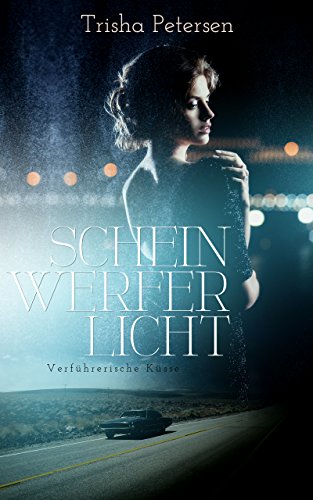 Scheinwerferlicht: Verführerische Küsse