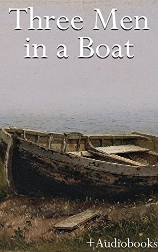 Three Men in a Boat (+Audiobook): With 5 Other Great Books (English Edition)