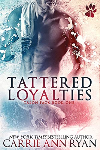 Tattered Loyalties (Talon Pack Book 1)
