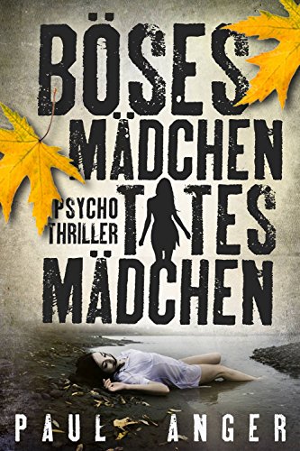 Böses Mädchen - Totes Mädchen: Psychothriller