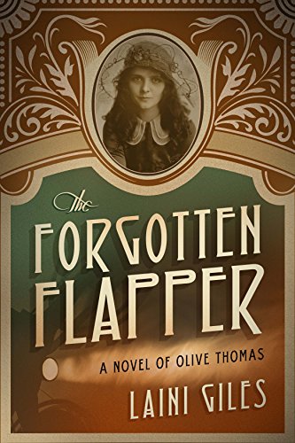 The Forgotten Flapper: A Novel of Olive Thomas (Forgotten Actresses Book 1)